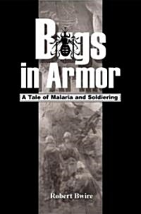 Bugs in Armor: A Tale of Malaria and Soldiering (Paperback)