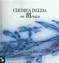 Ceramica inglesa en Mexico/ English Ceramics in Mexico (Hardcover, Bilingual)