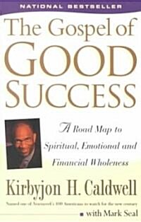 The Gospel of Good Success: A Road Map to Spiritual, Emotional and Financial Wholeness (Paperback)