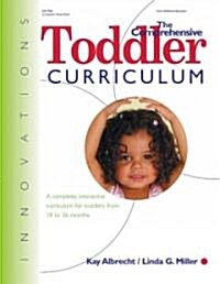 The Comprehensive Toddler Curriculm: A Complete, Interactive Curriculum for Toddlers from 18 to 36 Months (Paperback)