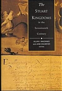 The Stuart Kingdoms in the Seventeenth Century: Awkward Neighbours (Hardcover)