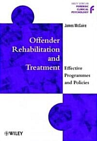 Offender Rehabilitation and Treatment: Effective Programmes and Policies to Reduce Re-Offending (Paperback)