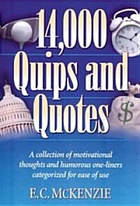 14,000 Quips and Quotes: A Collection of Motivational Thoughts and Humorous One-Liners Categorized for Ease of Use (Paperback, Revised)