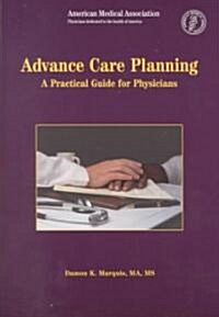 Advance Care Planning: A Practical Guide for Physicians (Paperback)