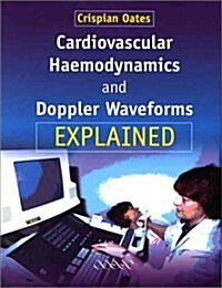 Cardiovascular Haemodynamics and Doppler Waveforms Explained (Paperback)