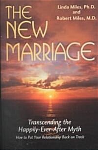 The New Marriage: Transcending the Happily-Ever-After Myth (Paperback)