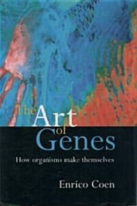 The Art of Genes : How Organisms Make Themselves (Paperback)