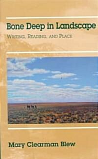 Bone Deep in Landscape, Volume 5: Writing, Reading, and Place (Paperback, Revised)