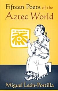 Fifteen Poets of the Aztec World (Paperback)