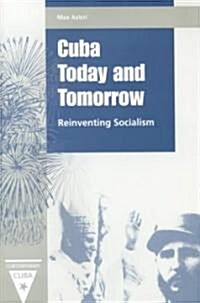 Cuba Today and Tomorrow: Reinventing Socialism (Hardcover)