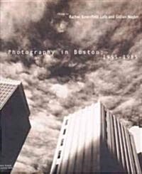 Photography in Boston: 1955-1985 (Hardcover)