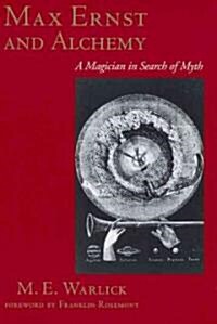 Max Ernst and Alchemy: A Magician in Search of Myth (Paperback)