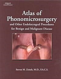 Atlas of Phonomicrosurgery and Other Endolaryngeal Procedures for Benign and Malignant Disease (Hardcover)