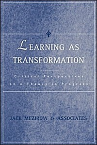 Learning as Transformation: Critical Perspectives on a Theory in Progress (Hardcover)