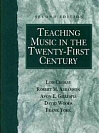 Teaching Music in the Twenty-First Century (Hardcover, 2)