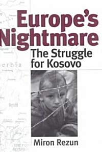 Europes Nightmare: The Struggle for Kosovo (Hardcover)