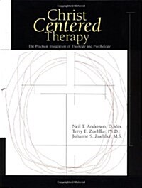 Christ-Centered Therapy: The Practical Integration of Theology and Psychology (Hardcover)
