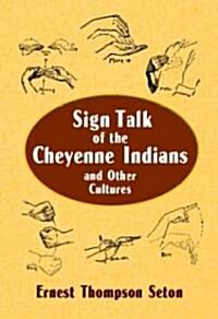 Sign Talk of the Cheyenne Indians and Other Cultures (Paperback, Reprint)