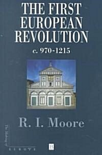 The First European Revolution: 970-1215 (Paperback)
