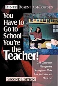 You Have to Go to School-Youre the Teacher! (Paperback, 2nd)