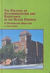 The Politics of Accommodation and Resistance in the Black Church (Hardcover)