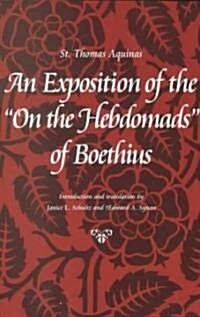 An Exposition of the on the Hebdomads of Boethius (Paperback)