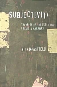 Subjectivity: Theories of the Self from Freud to Haraway (Paperback)