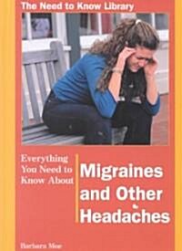 Everything You Need to Know about Migraines and Other Headaches (Library Binding)
