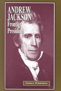 Andrew Jackson: Frontier President (Library Binding)