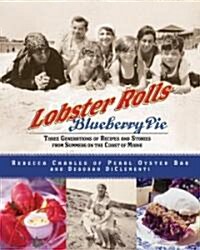 Lobster Rolls and Blueberry Pie: Three Generations of Recipes and Stories from Summers on the Coast of Maine (Paperback)