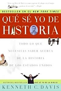 Que Se Yo de Historia: Todo Lo Que Necesitas Saber Acerca de La Historia de Estados Unidos (Paperback)