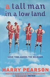 A Tall Man in a Low Land : Some Time Among the Belgians (Paperback)