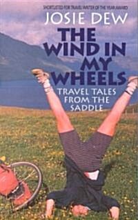 The Wind in My Wheels : Travel Tales from the Saddle (Paperback)