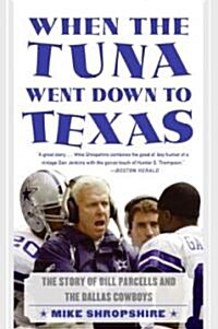 When the Tuna Went Down to Texas: The Story of Bill Parcells and the Dallas Cowboys (Paperback)