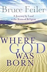 [중고] Where God Was Born: A Journey by Land to the Roots of Religion (Hardcover, Deckle Edge)