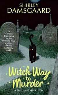 Witch Way to Murder: An Ophelia and Abby Mystery (Mass Market Paperback)