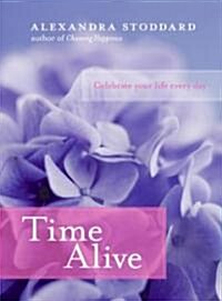 Time Alive: Celebrate Your Life Every Day (Hardcover)