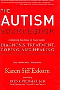 The Autism Sourcebook: Everything You Need to Know about Diagnosis, Treatment, Coping, and Healing (Hardcover)
