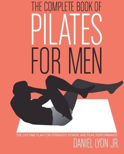 [중고] The Complete Book of Pilates for Men: The Lifetime Plan for Strength, Power & Peak Performance (Paperback)
