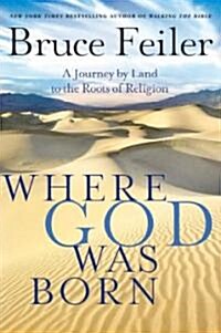 Where God Was Born: A Journey by Land to the Roots of Religion (Paperback)