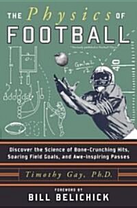 The Physics of Football: Discover the Science of Bone-Crunching Hits, Soaring Field Goals, and Awe-Inspiring Passes (Paperback)