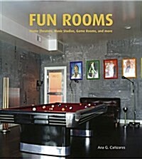 Fun Rooms: Home Theaters, Music Studios, Game Rooms, and More (Hardcover)