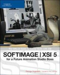 Softimage /XSI 5 for a future animation studio boss : the official guide to career skills with XSI