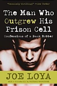 The Man Who Outgrew His Prison Cell: Confessions of a Bank Robber (Paperback)