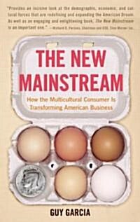The New Mainstream: How the Multicultural Consumer Is Transforming American Business (Paperback)