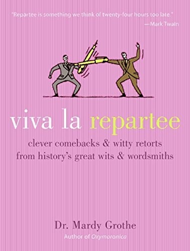 [중고] Viva La Repartee: Clever Comebacks and Witty Retorts from Historys Great Wits and Wordsmiths (Hardcover)