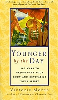 Younger by the Day: 365 Ways to Rejuvenate Your Body and Revitalize Your Spirit (Paperback)