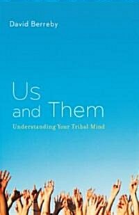 Us and Them: Understanding Your Tribal Mind (Hardcover)