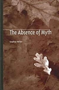 The Absence of Myth (Hardcover)