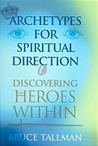 Archetypes for Spiritual Direction: Discovering the Heroes Within (Paperback)